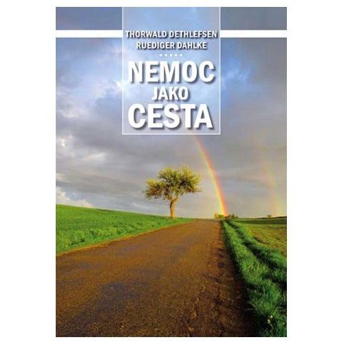 Nemoc jako cesta (Thorwald Dethlefsen, Dr. Ruediger Dahlke) - v�ce informac�
